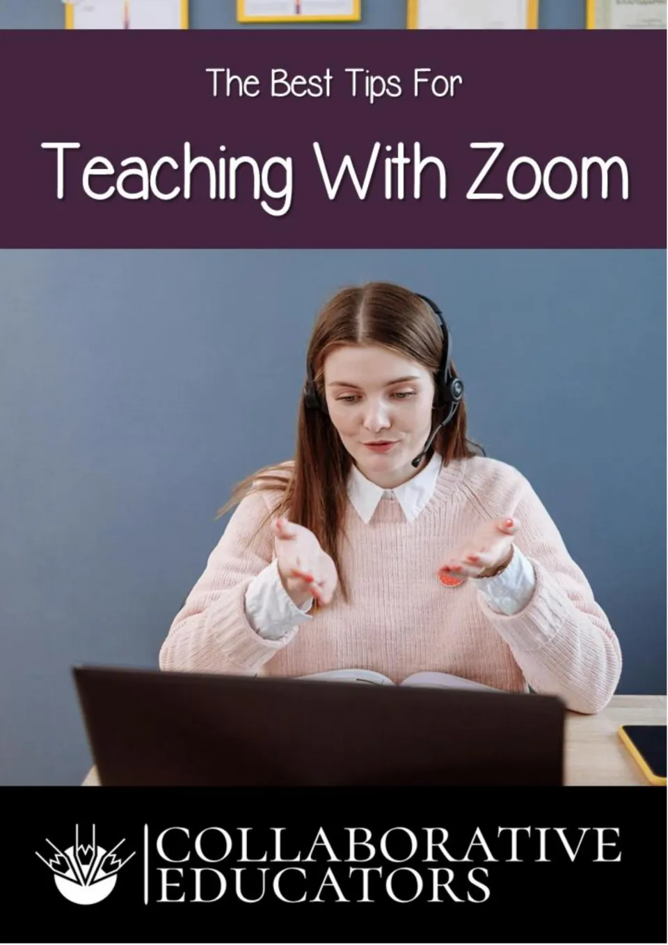 Cover of The Best Tips For Teaching With Zoom by Collaborative Educators: a person in a headset talks to a laptop
