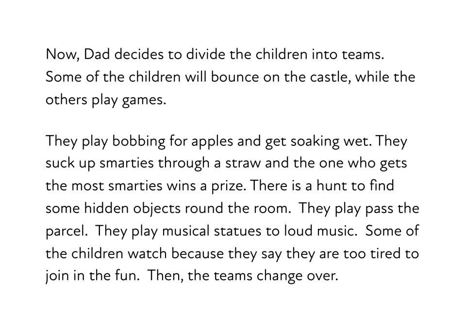 Story text: Dad splits the children into teams for bobbing apples, smarties, a hunt, pass the parcel and musical statues