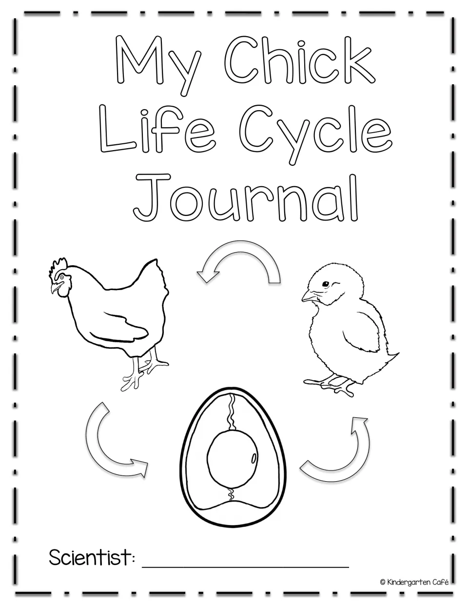 Black-and-white My Chick Life Cycle Journal cover: hen, egg and chick linked by arrows, with a Scientist name line to fill