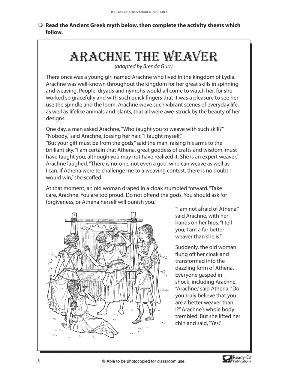 Arachne The Weaver, an Ancient Greek myth in which proud Arachne boasts she out-weaves Athena, who appears in disguise