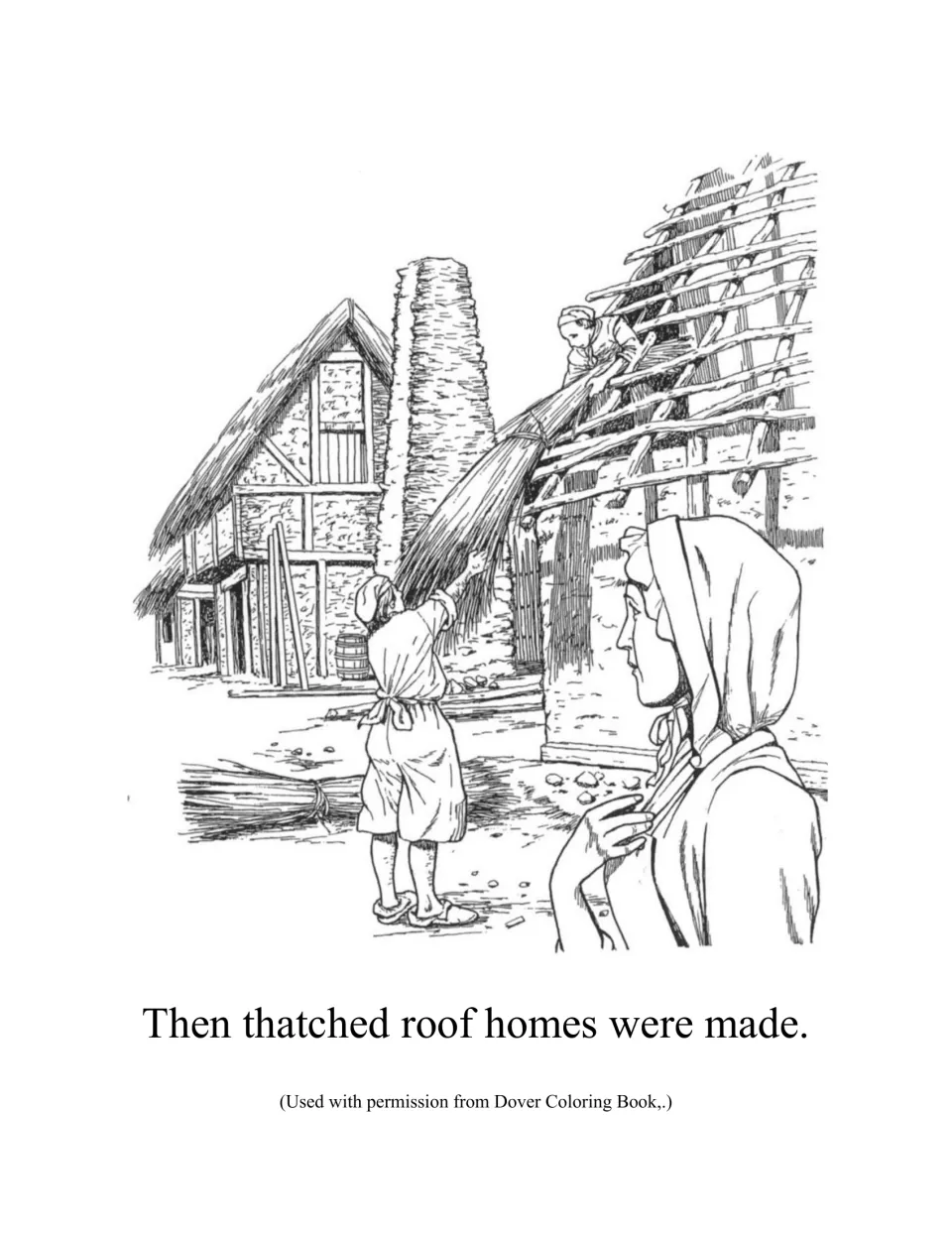 Workers pass bundles of thatch up to a roof frame as a hooded woman looks on, showing how early settler homes were built