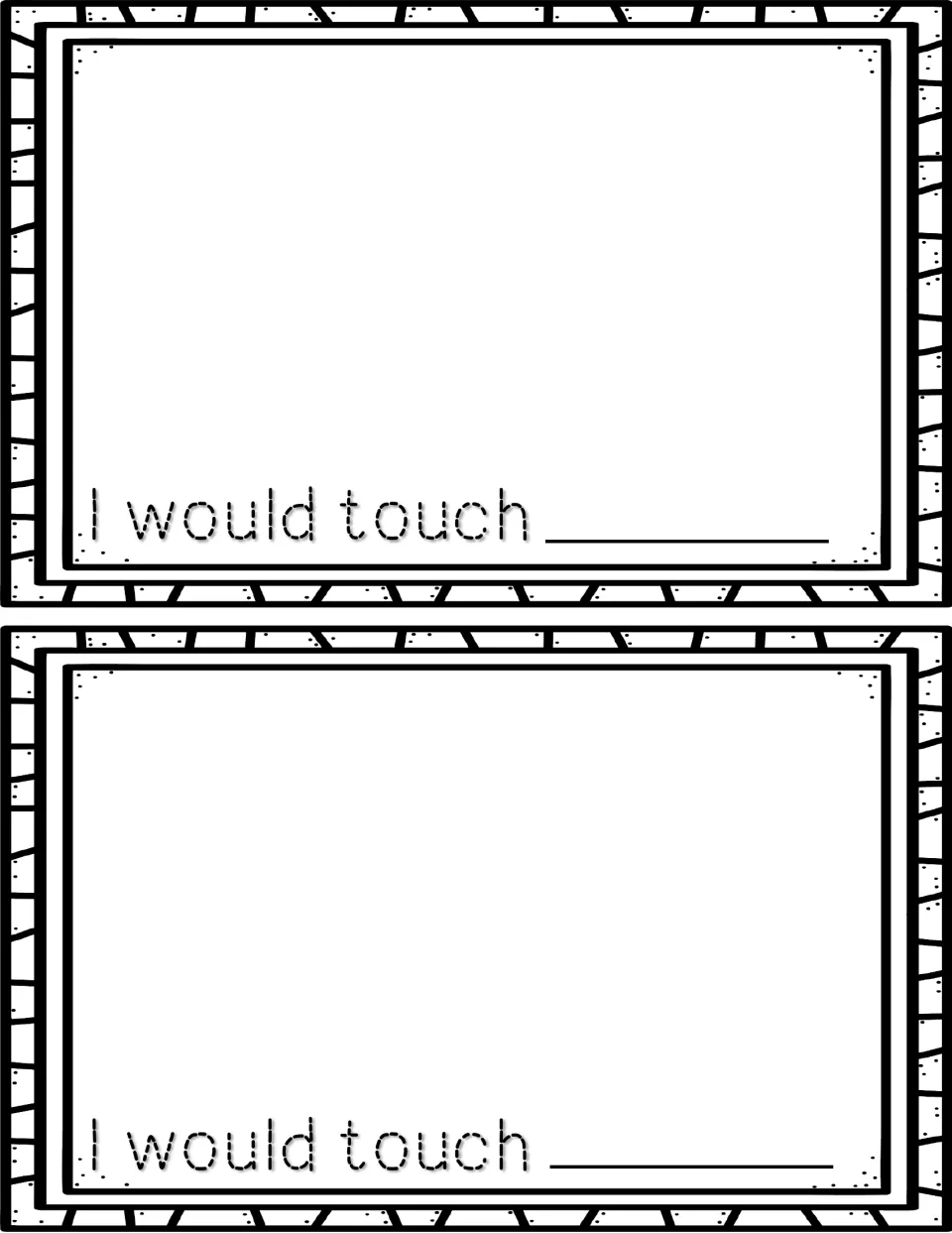 Blank reader touch page, printed twice, with the traceable starter 'I would touch' and room to draw
