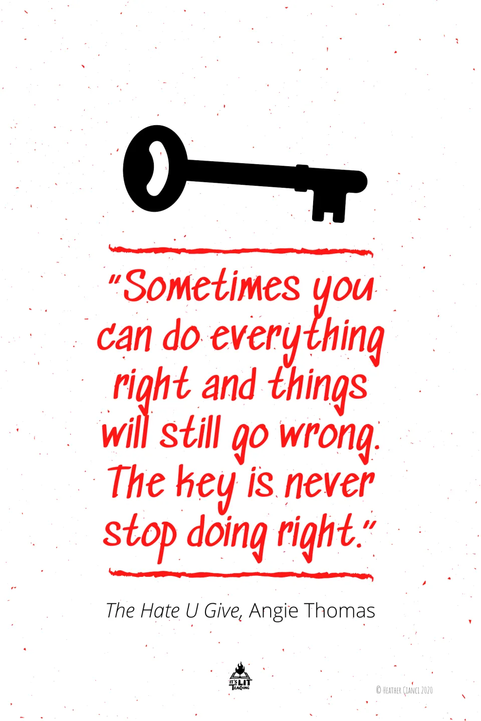 Angie Thomas quote poster with a black key: do everything right and things may still go wrong, so never stop doing right