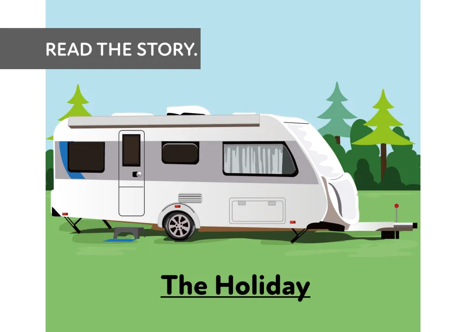 Story title page for The Holiday with a READ THE STORY. prompt above a white caravan parked on grass among trees
