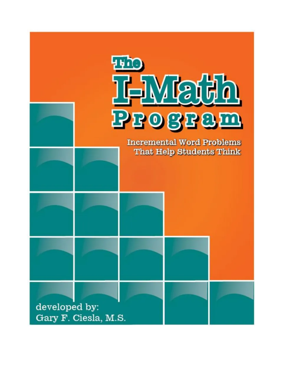 Cover of The I-Math Program: incremental word problems that help students think, developed by Gary F. Ciesla, M.S.