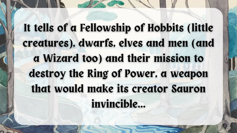 Plot summary slide: a fellowship of hobbits, dwarfs, elves, men and a wizard sets out to destroy Sauron's Ring of Power