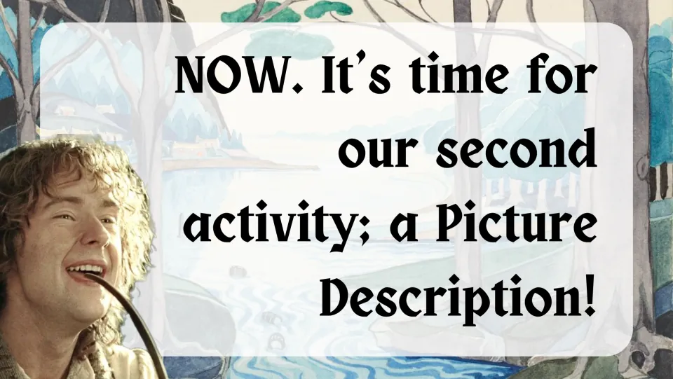 Transition slide announcing the second activity, a picture description, beside a smiling hobbit character