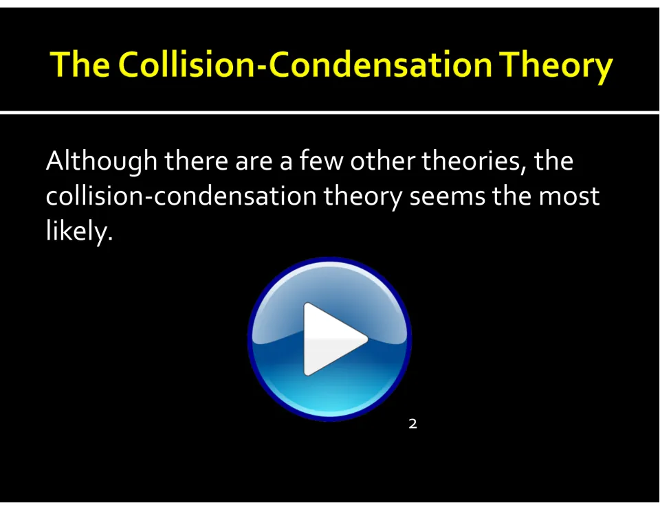 Moon formation video slide presents collision-condensation as the favored theory and marks video number 2