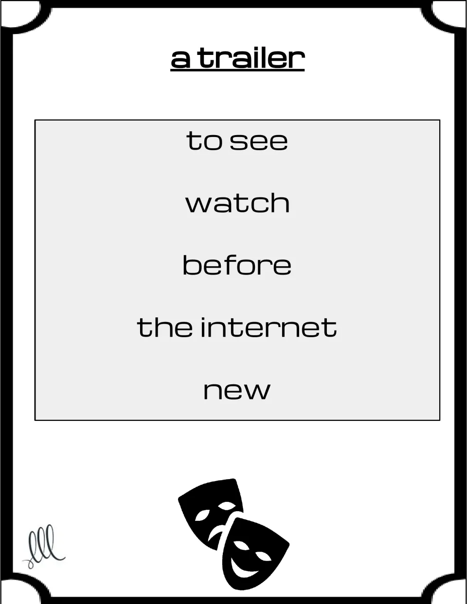 Taboo card for a trailer: students get partners to guess it while avoiding to see, watch, before, the internet and new