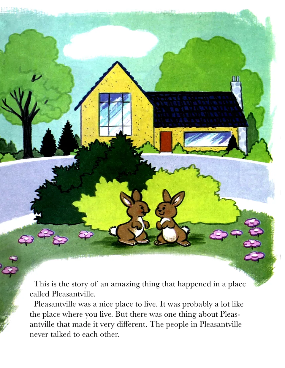 Story opening introducing Pleasantville, where people never talked to each other; two rabbits sit by a yellow house