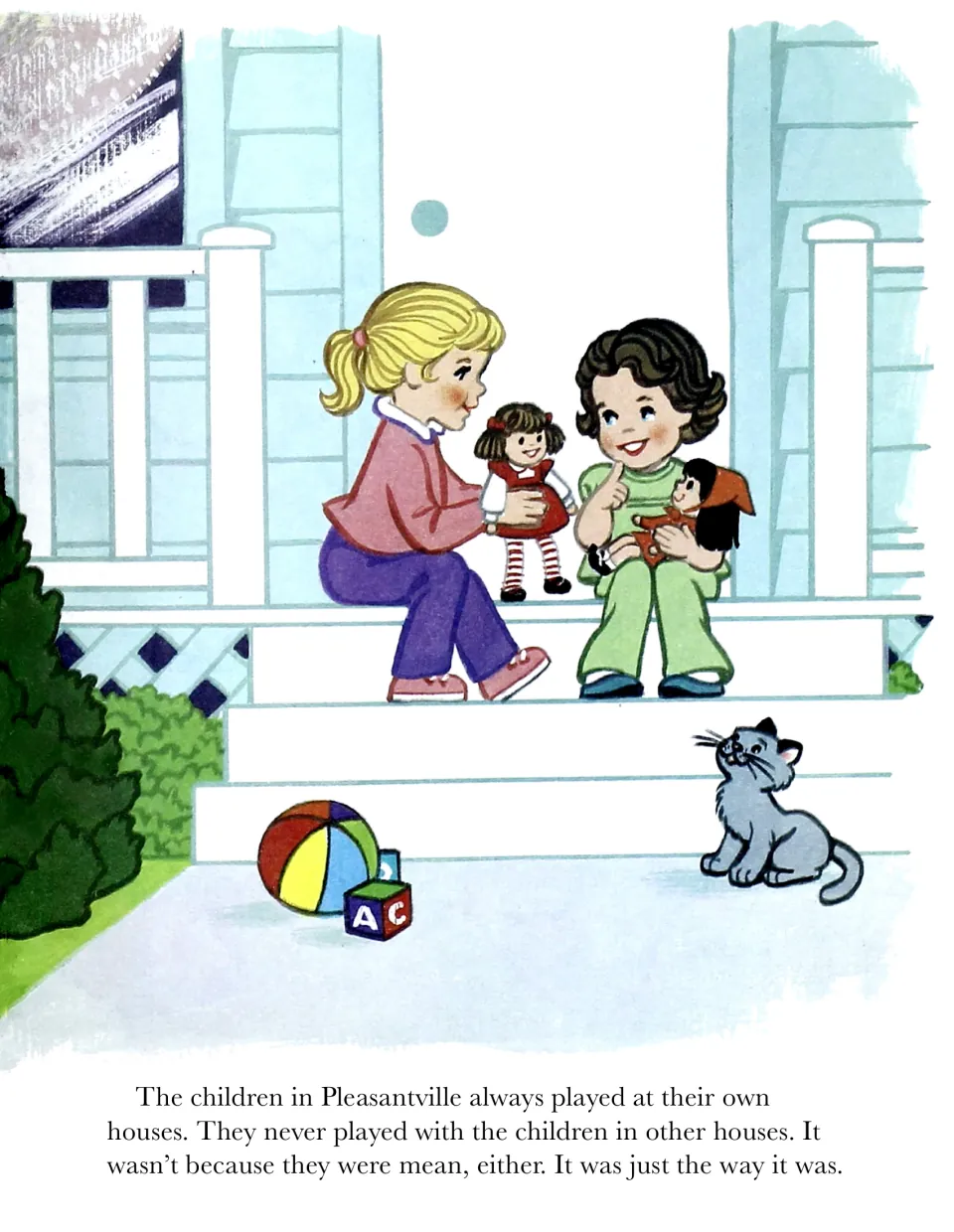 Story page: Pleasantville children always play at their own houses; two girls hold dolls on a porch as a kitten watches