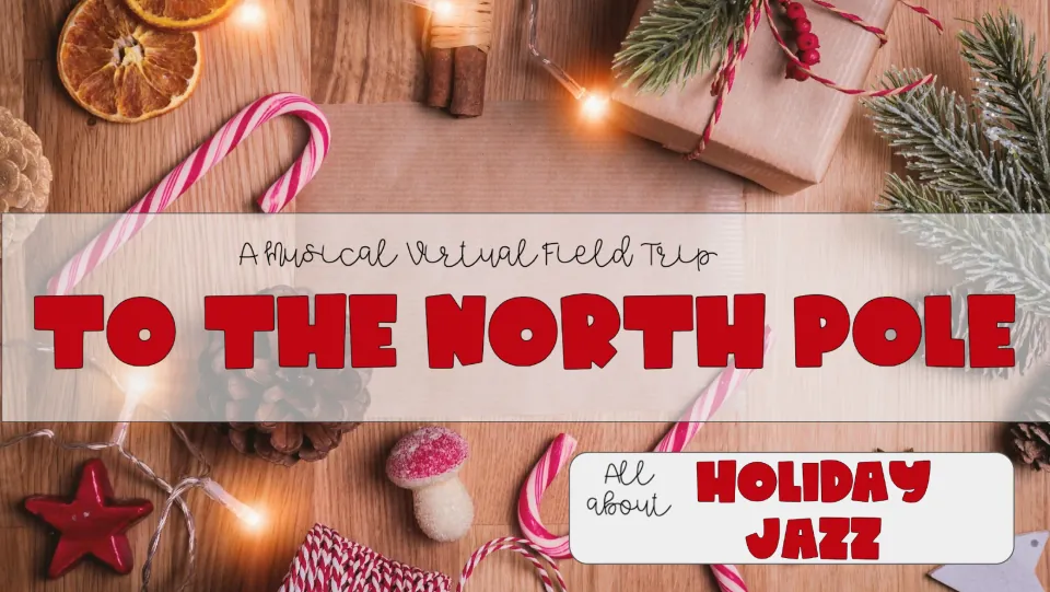 Cover of The North Pole | Virtual Field Trip, introducing a musical trip with the theme “All about Holiday Jazz”
