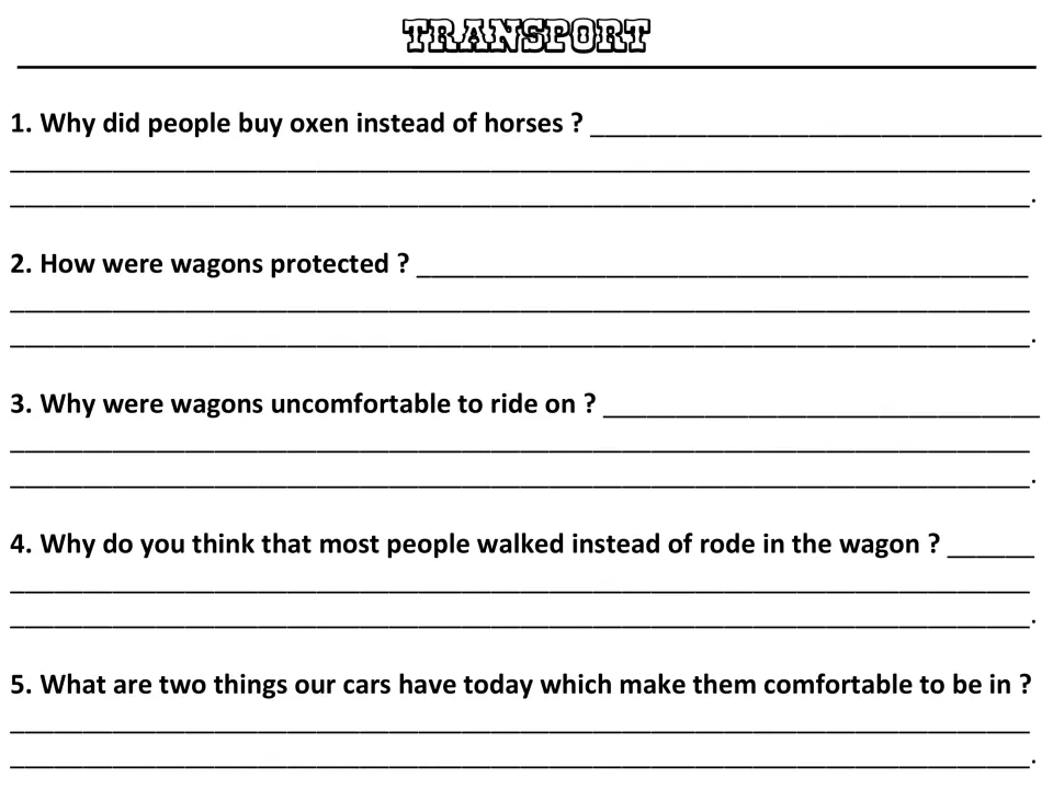 Transport questions: students explain why oxen were chosen, wagon protection and discomfort, and compare wagons to cars