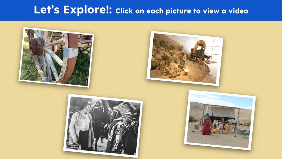 Video exploration slide directs students to click four pictures, including a wagon wheel and a campsite