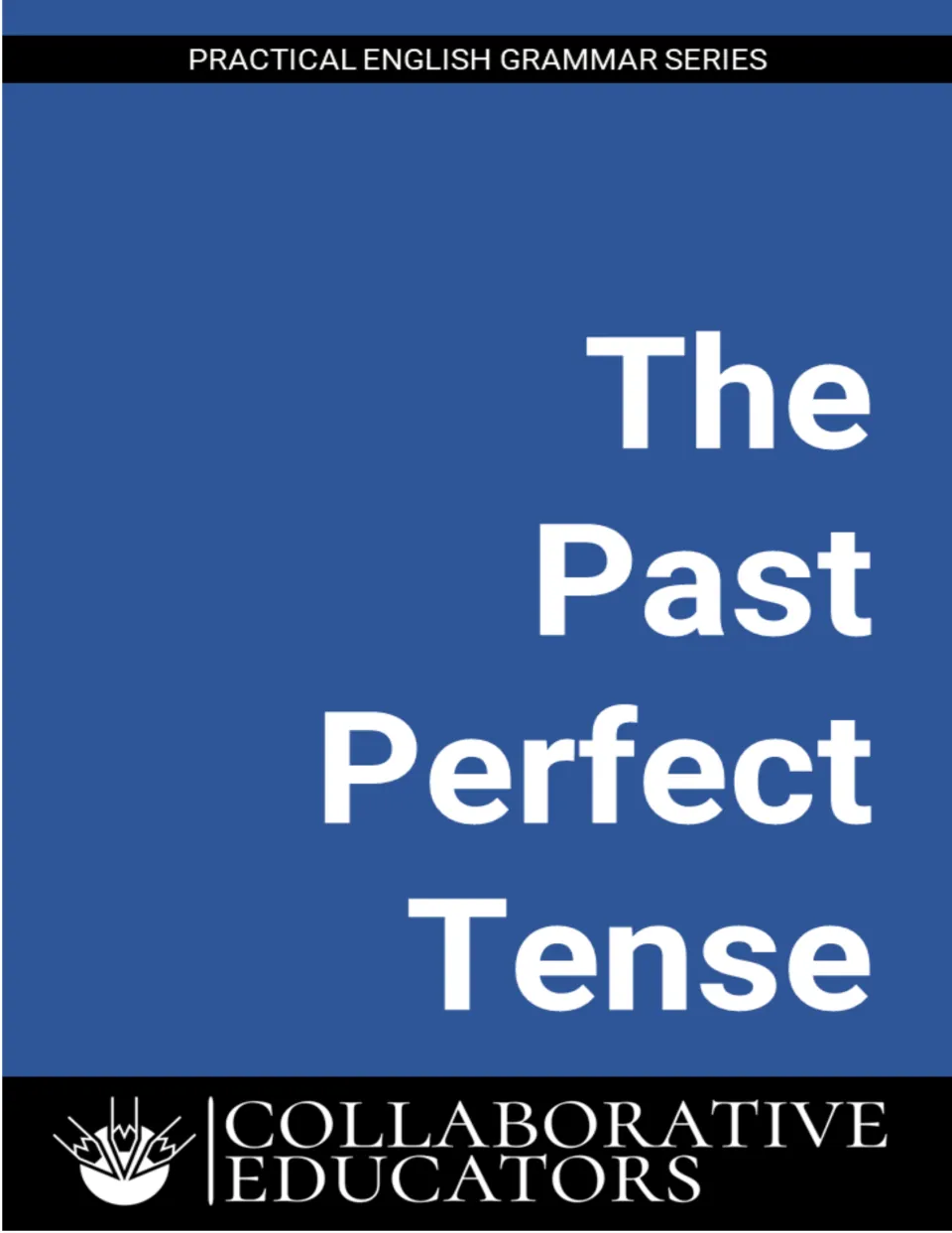 Cover of The Past Perfect Tense, part of the Practical English Grammar Series from Collaborative Educators