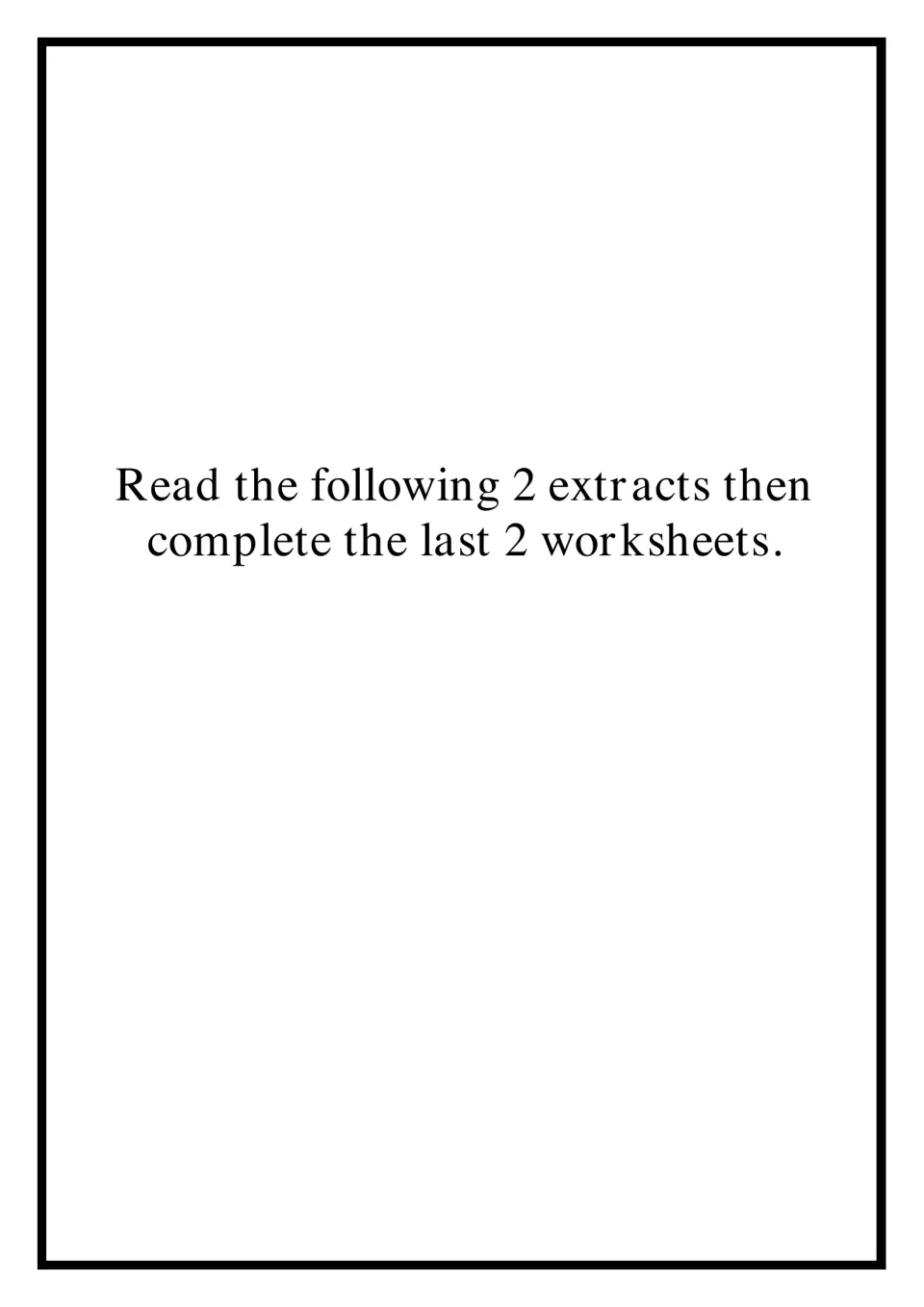 Instruction page telling students to read the next 2 source extracts and then complete the last 2 worksheets