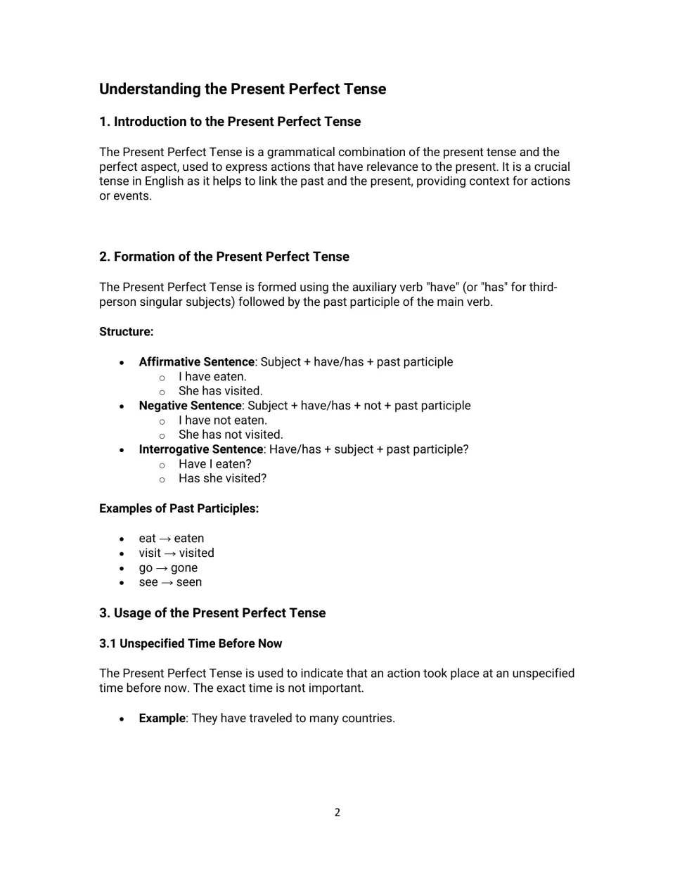 Present perfect formation: have/has plus past participle in affirmative, negative and question forms, e.g. eat to eaten