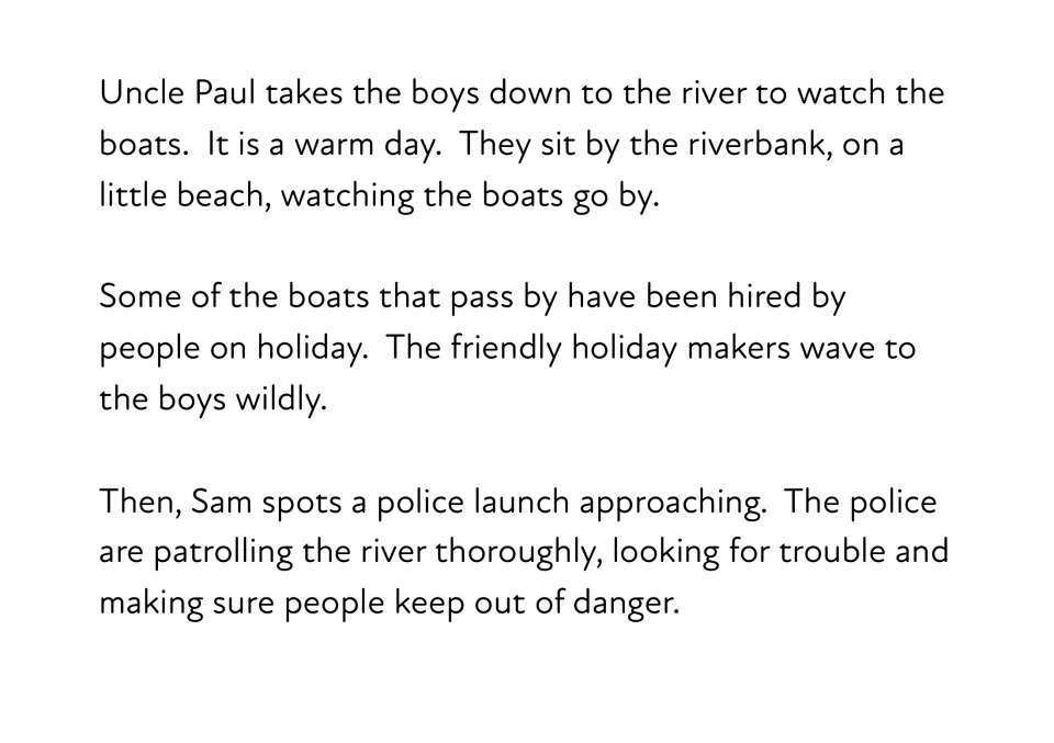 Story text: Uncle Paul takes the boys to watch boats on a warm day; holiday makers wave and a police launch patrols