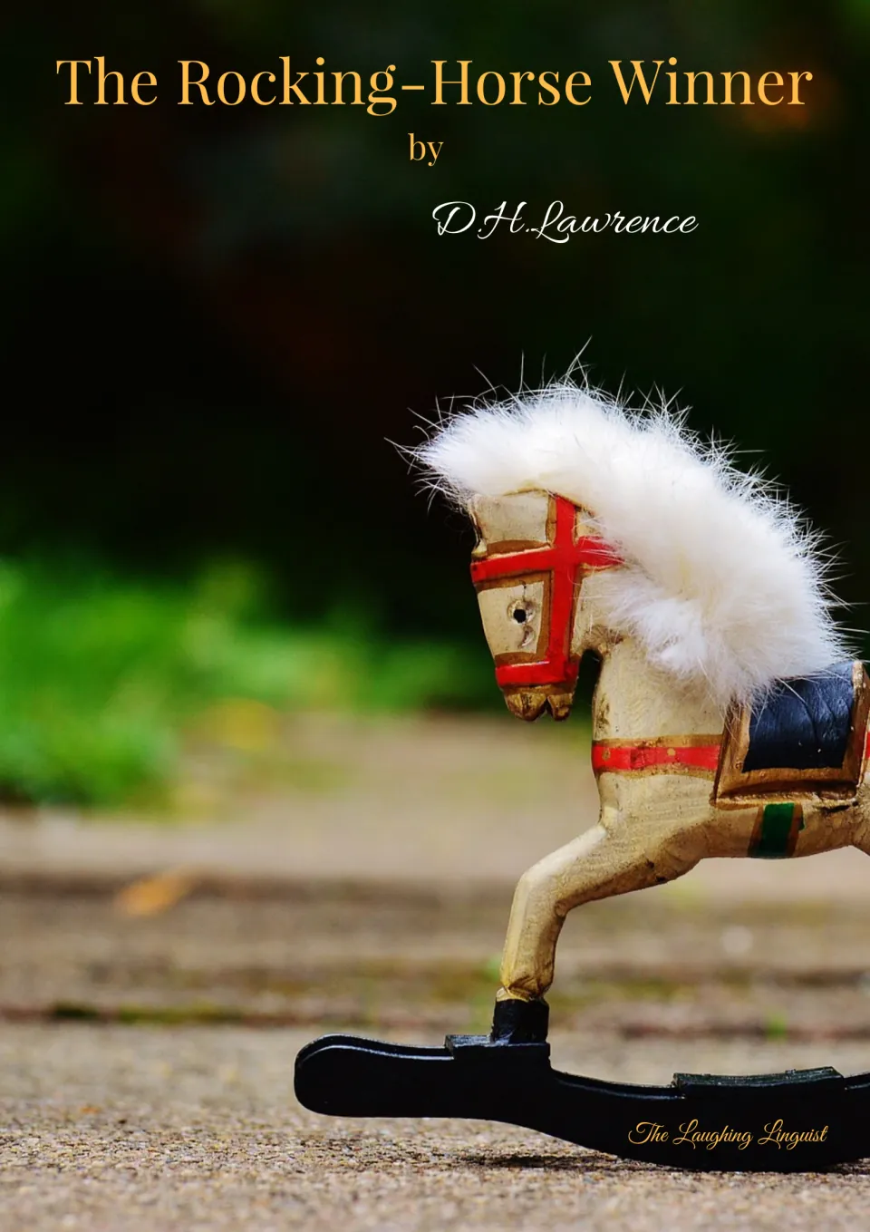 Cover: The Rocking-Horse Winner by D.H. Lawrence, from The Laughing Linguist, with a photo of a toy wooden rocking horse