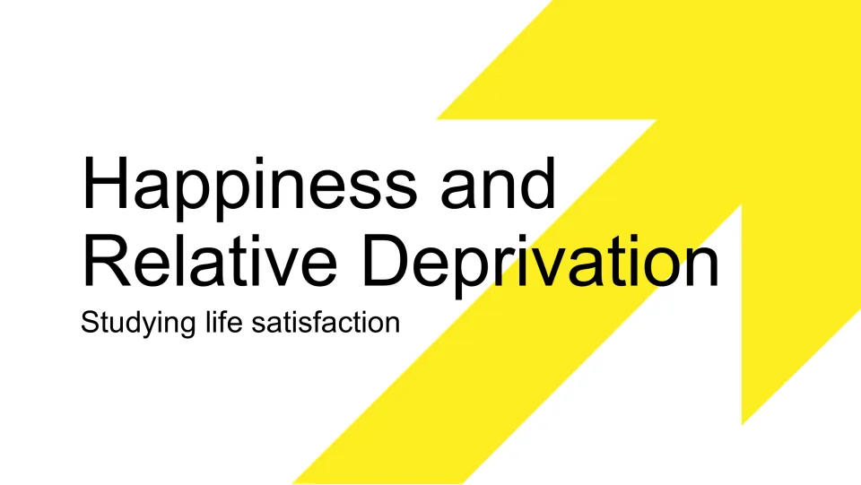 Title slide for Happiness and Relative Deprivation, a presentation on studying life satisfaction