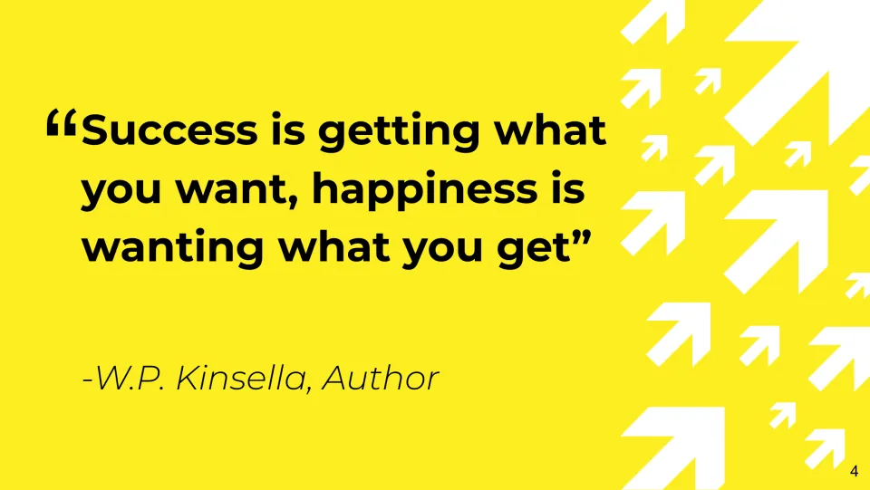 Quote slide from W.P. Kinsella contrasting success as getting what you want with wanting what you get