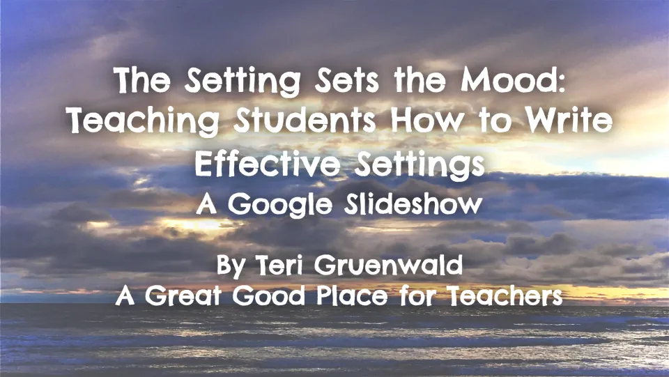 Cover of the setting and mood slideshow, credited to Teri Gruenwald of A Great Good Place for Teachers