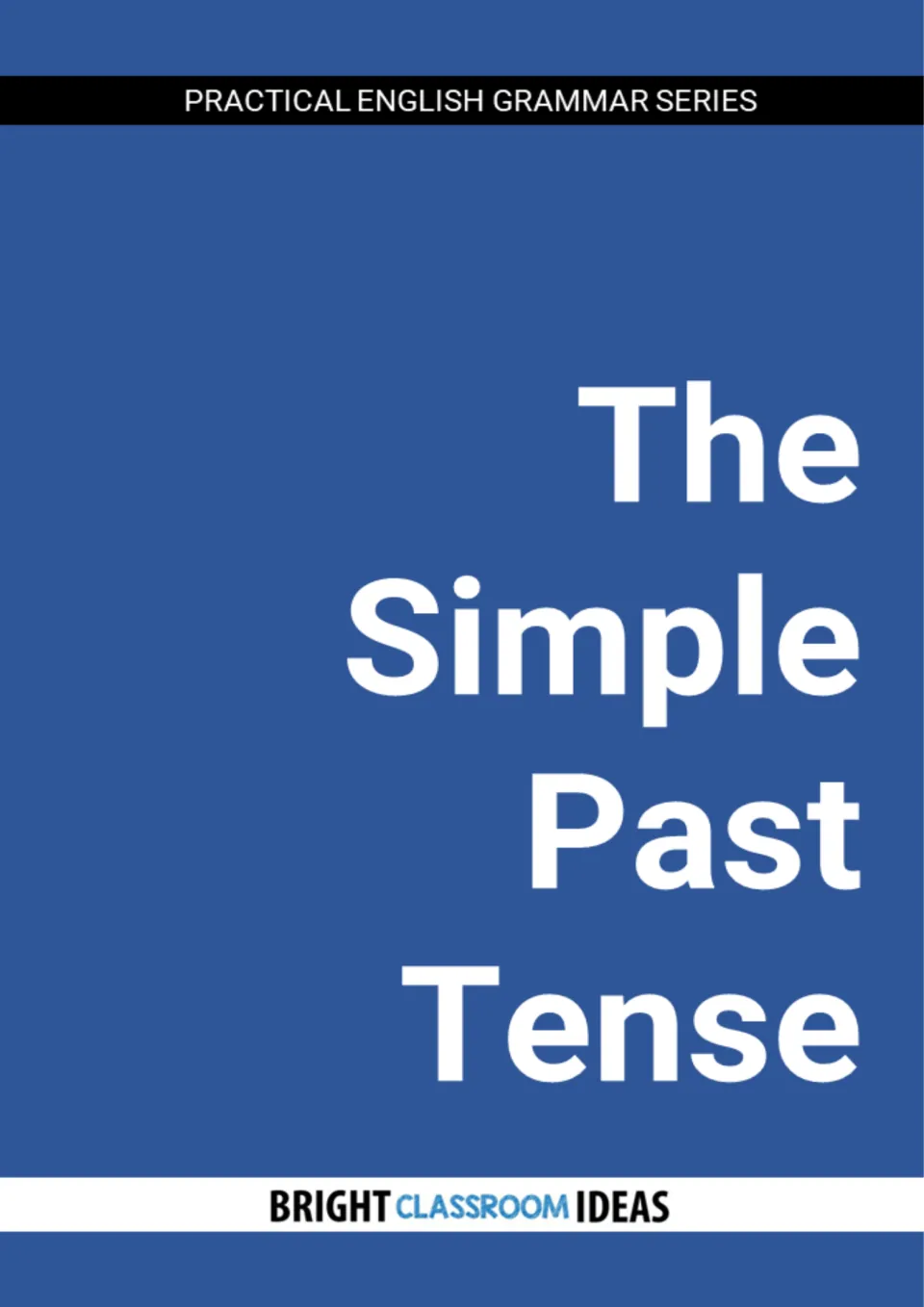 Cover of The Simple Past Tense, an eBook in the Practical English Grammar Series from Bright Classroom Ideas
