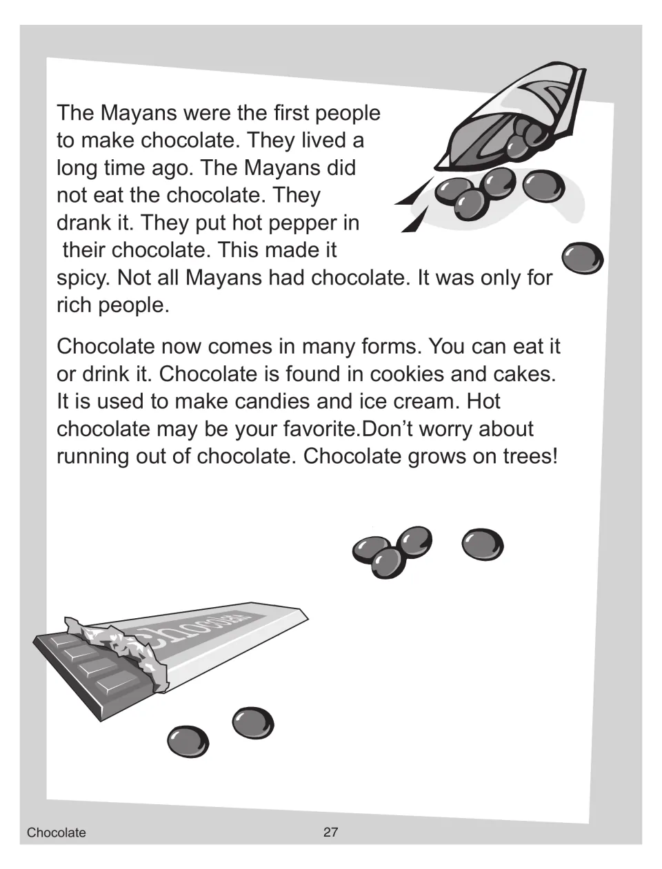 Reading passage part 2: the Mayans drank chocolate with hot pepper, and chocolate today in cookies, cakes and candy