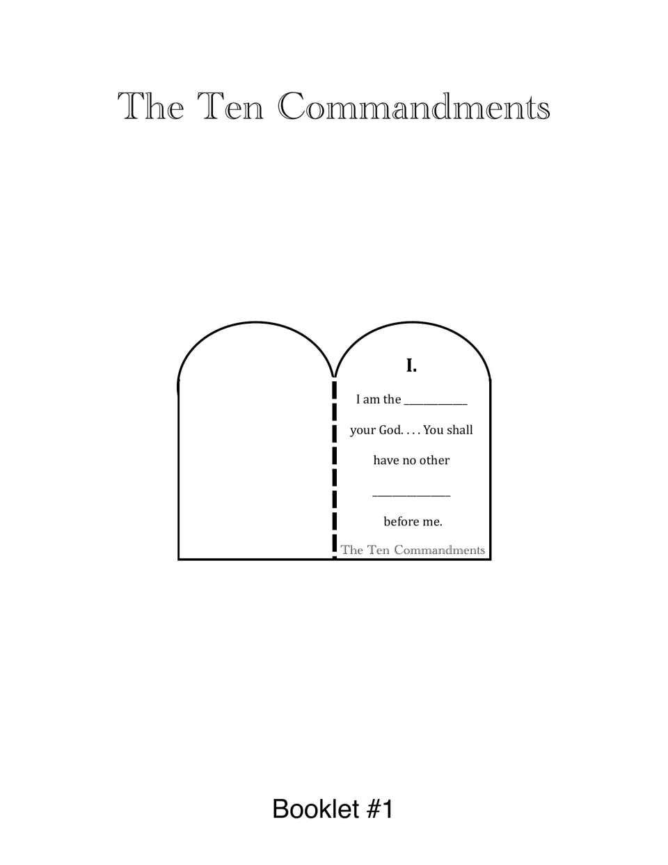 First commandment tablet booklet: students fill in 'I am the ___ your God... You shall have no other ___ before me'