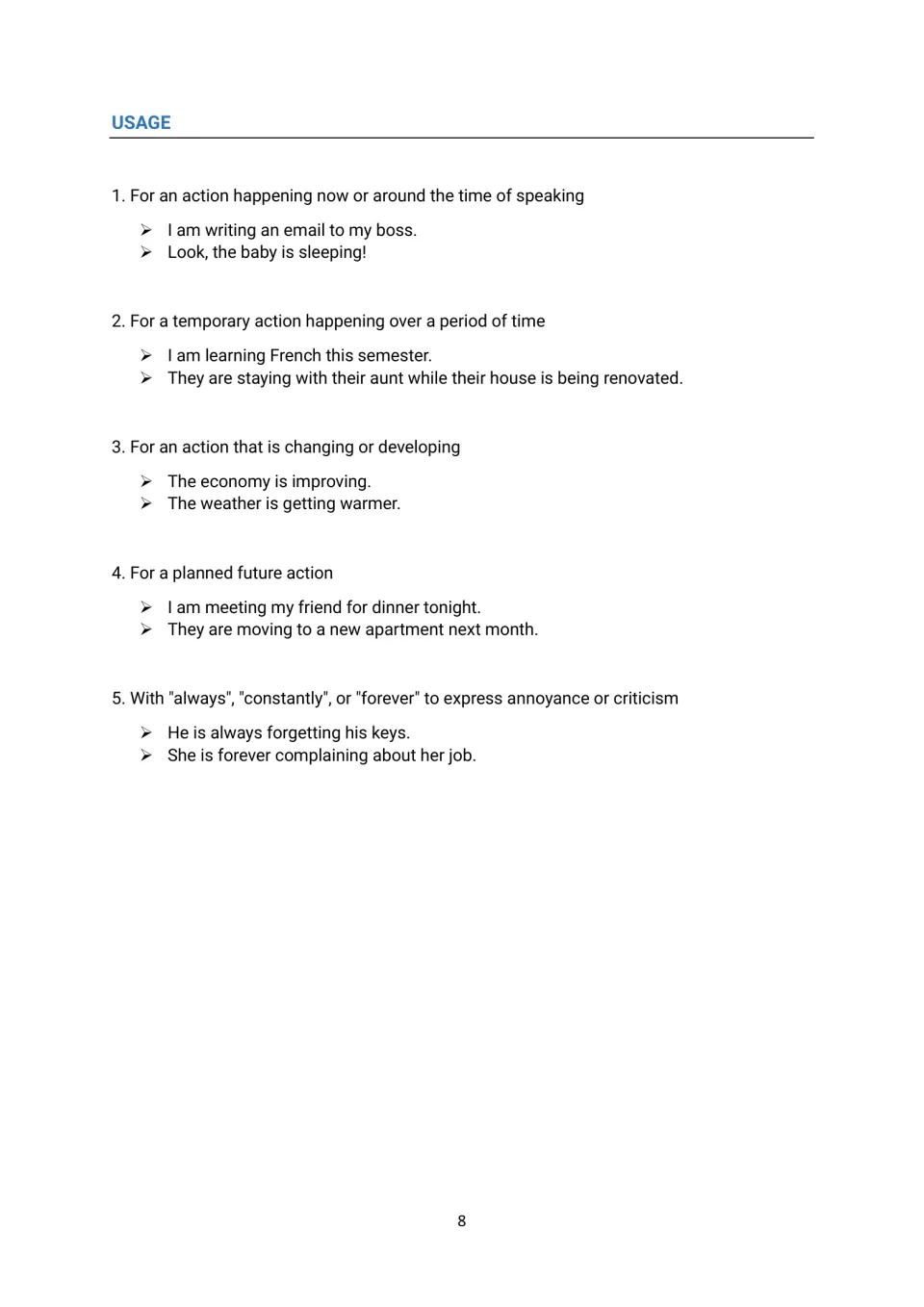 Present continuous usage: actions now, temporary actions, changing situations, future plans and always for annoyance