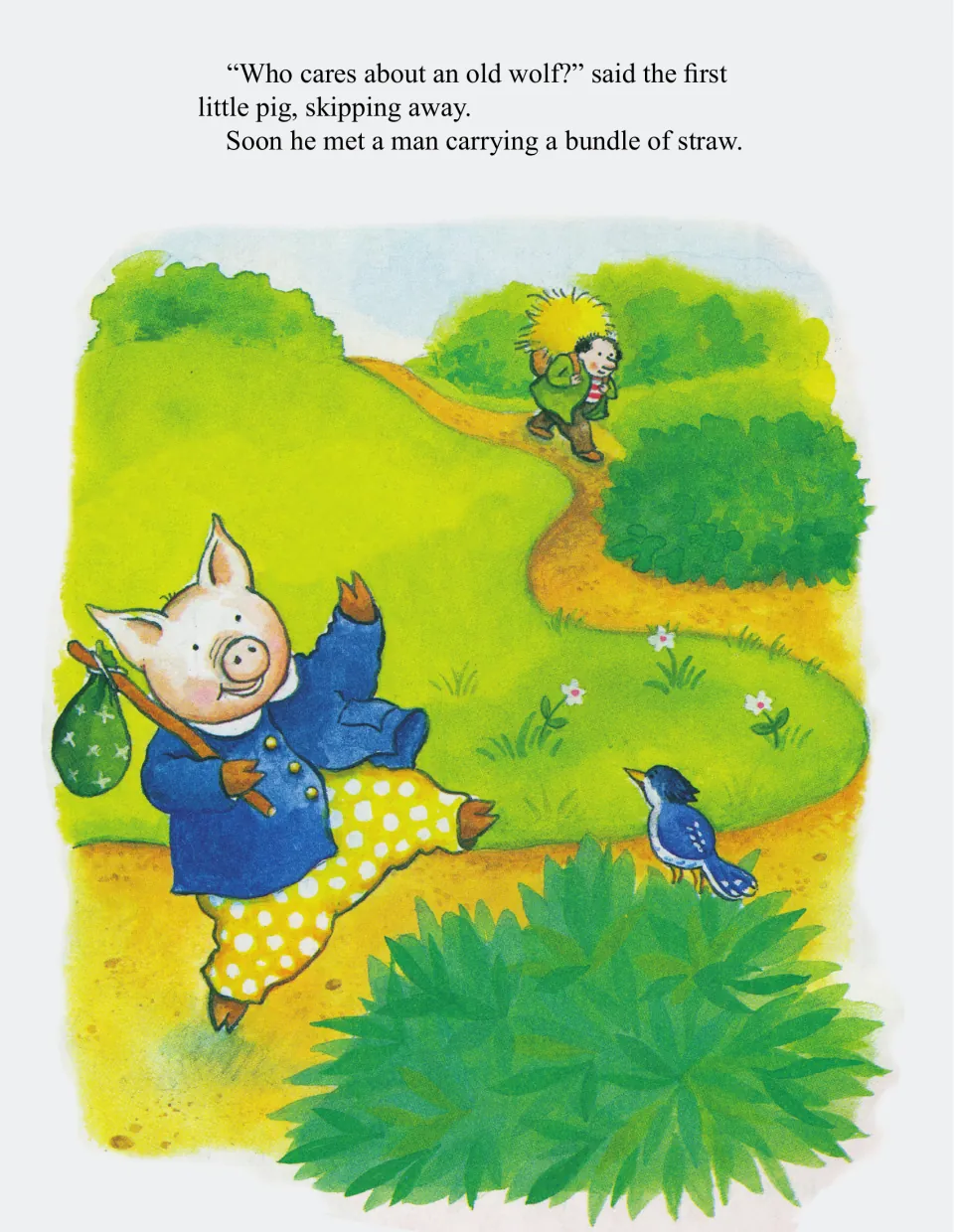 The first pig skips away saying he does not care about an old wolf, then meets a man carrying a bundle of straw