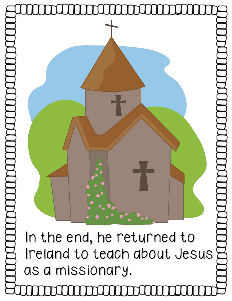 Story ending describes Patrick returning to Ireland as a missionary to teach about Jesus, beside a church