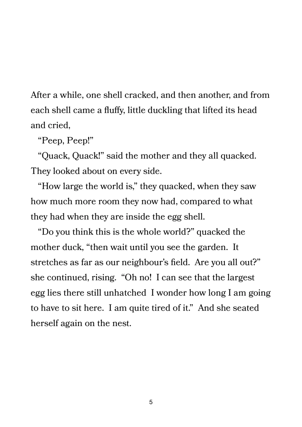 Story passage follows the ducklings hatching and discovering the world while the largest egg stays unhatched