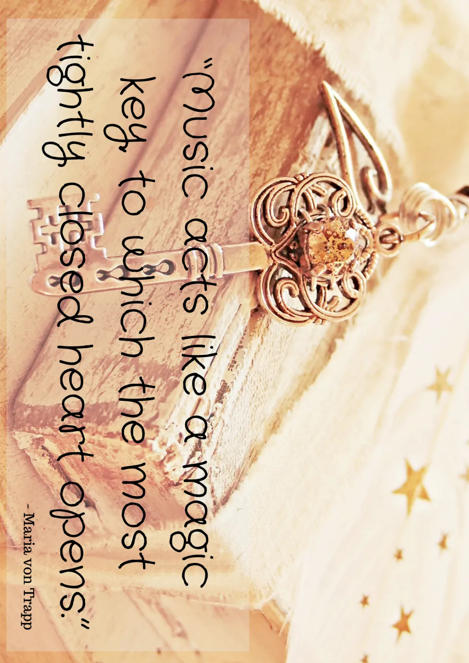 Music quote poster 6: Maria von Trapp compares music to a magic key that opens a tightly closed heart