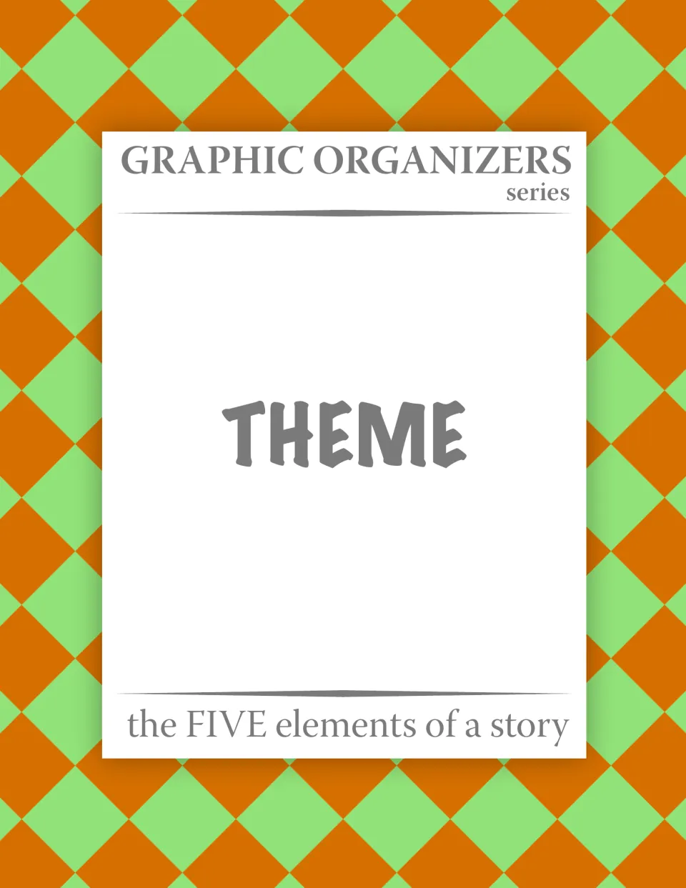 Cover of the Graphic Organizers series: the five elements of a story, with the element Theme shown as the title