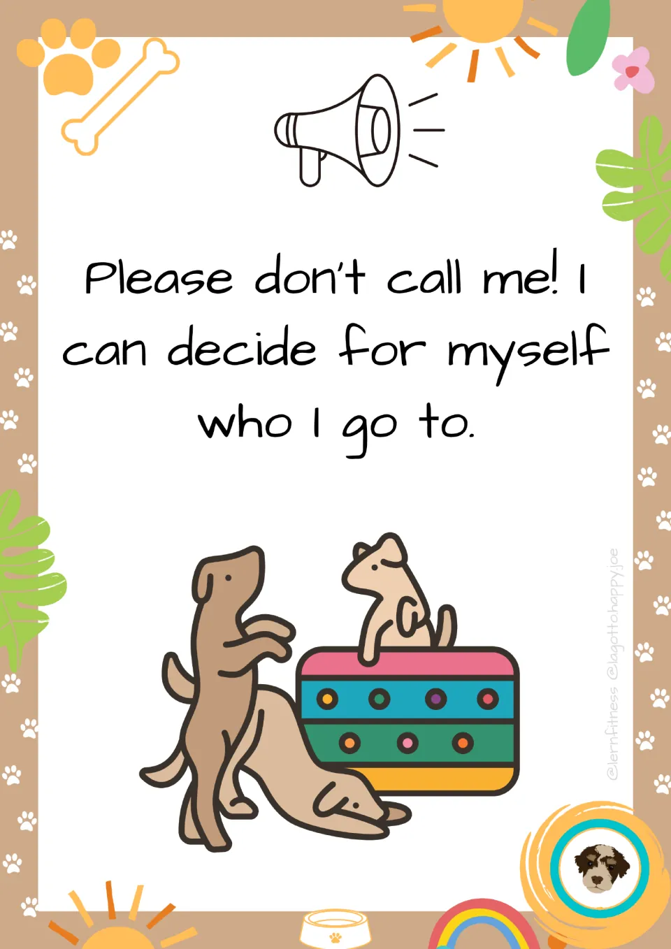 Calling rule poster: "Please don't call me! I can decide for myself who I go to." with a megaphone and playing dogs