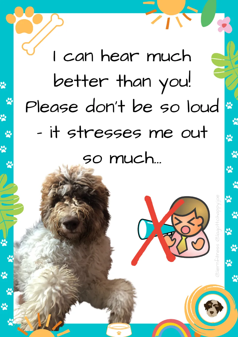 Noise rule poster with dog photo: loud voices stress the dog out, shown by a crossed-out child shouting into a megaphone