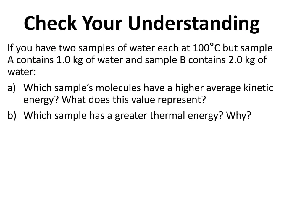 Check your understanding: two 100°C water samples of 1.0 kg and 2.0 kg; students compare average kinetic and thermal energy