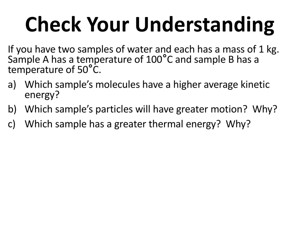 Check your understanding: 1 kg water samples at 100°C and 50°C; students compare kinetic energy, motion and thermal energy