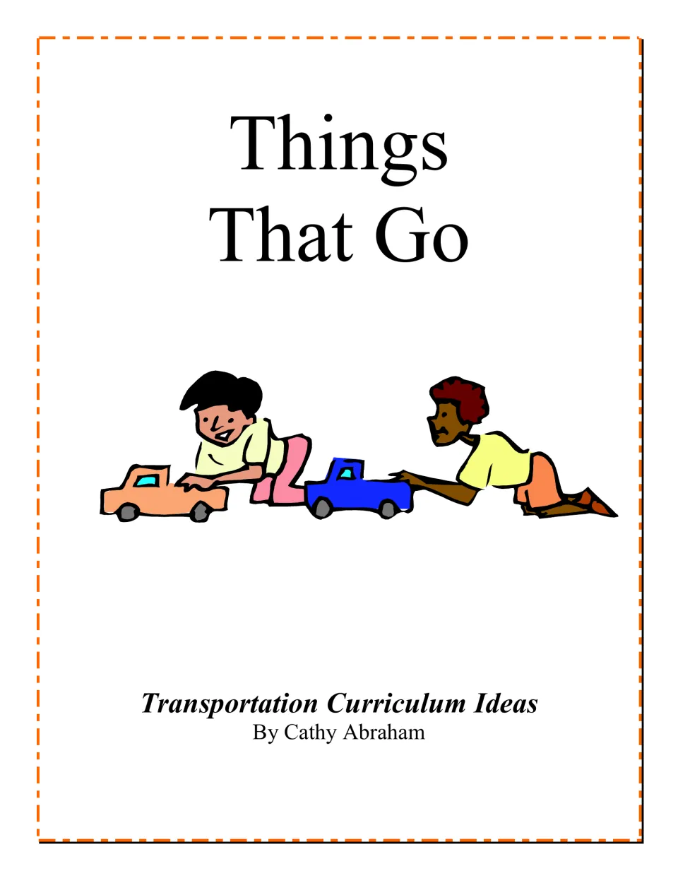 Cover of Things That Go Curriculum Pack, labeled Transportation Curriculum Ideas, by Cathy Abraham