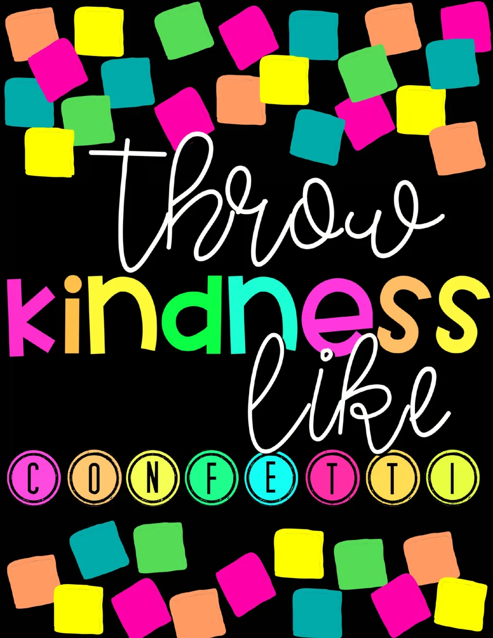 Full-color poster: throw kindness like confetti in white script and rainbow letters on black with neon confetti squares