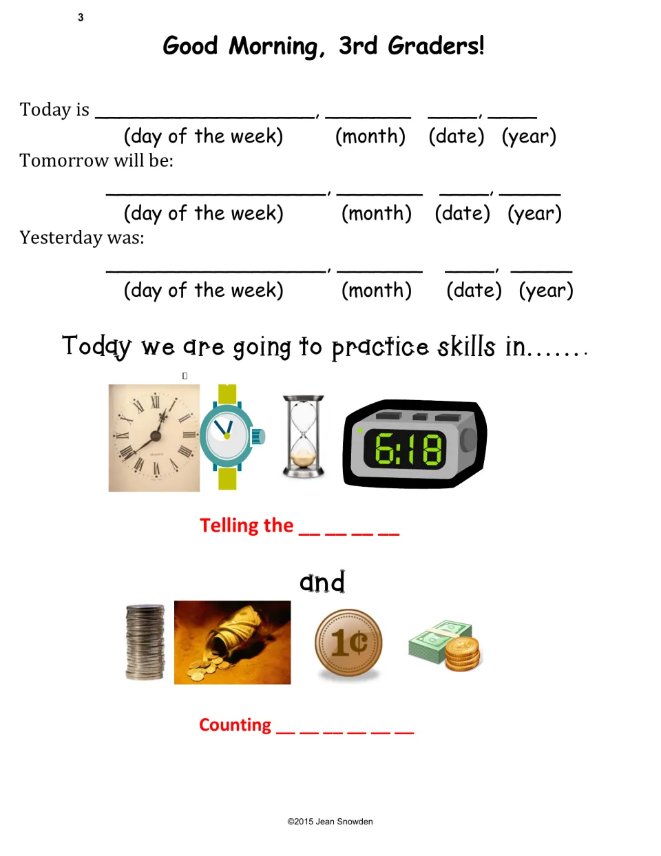 Good Morning, 3rd Graders! Write today's, tomorrow's and yesterday's dates, then fill in the day's two skills