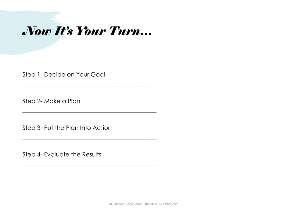 Now It's Your Turn: students write their own goal, plan, action and evaluation under each of the four goal-setting steps