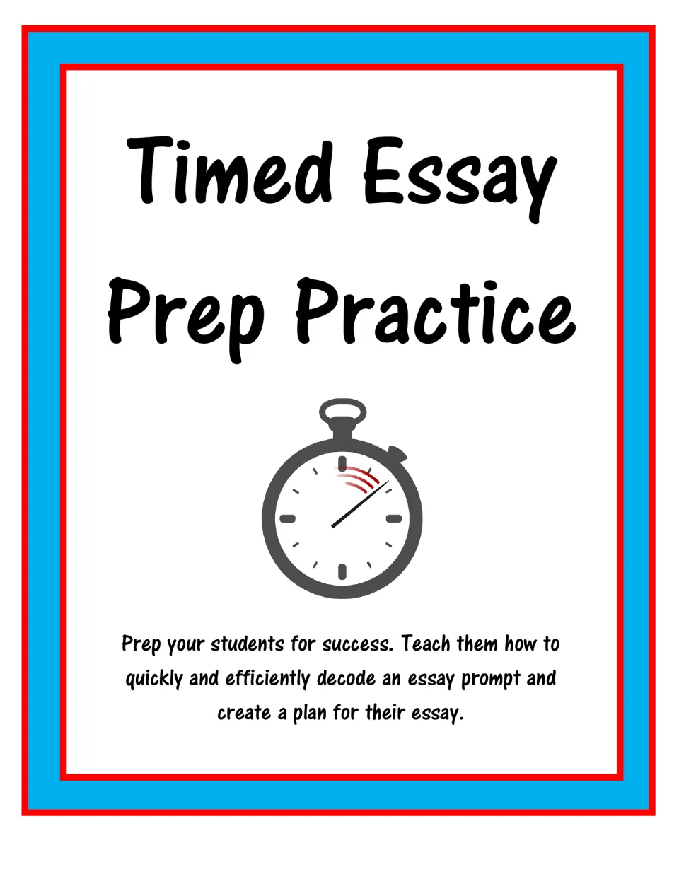 Cover for Timed Essay Prep Practice with a stopwatch: lessons on decoding an essay prompt and planning a timed essay