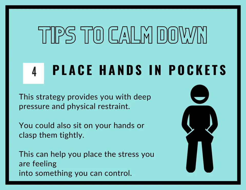 Strategy 4, Place Hands in Pockets: deep pressure by pocketing hands, sitting on them or clasping them to feel in control