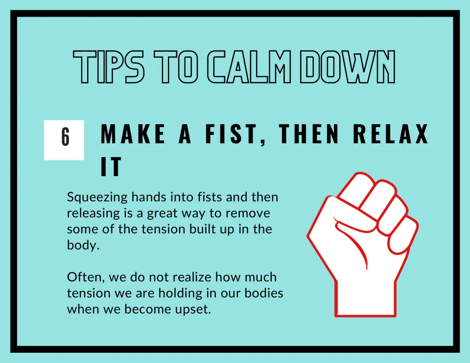 Strategy 6, Make a Fist, Then Relax It: squeeze hands into fists and release them to let go of tension held when upset