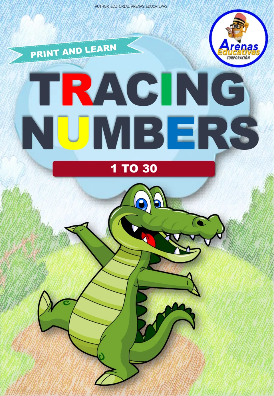 Cover of Tracing Numbers 1 to 30 from Arenas Educativas: Print and Learn banner above a smiling green crocodile