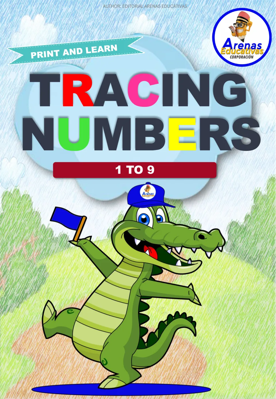 Cover of Tracing Numbers 1 to 9, a Print and Learn book by Arenas Educativas, with a cartoon crocodile waving a flag