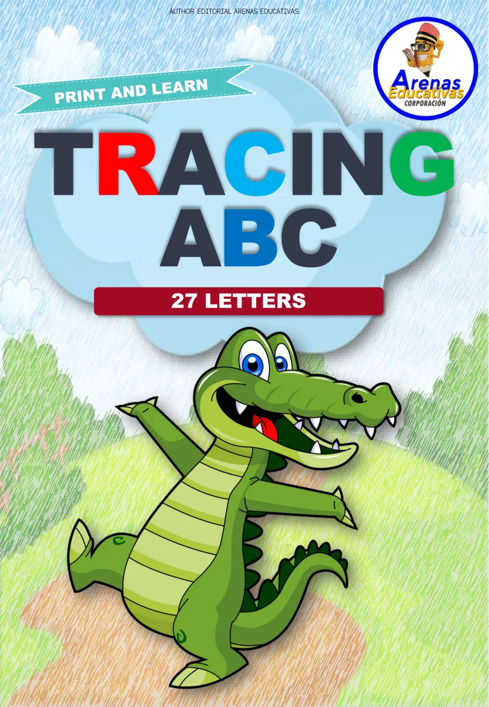 Tracing ABC cover marked Print and Learn and 27 Letters, with a cartoon crocodile on a grassy hill by Arenas Educativas