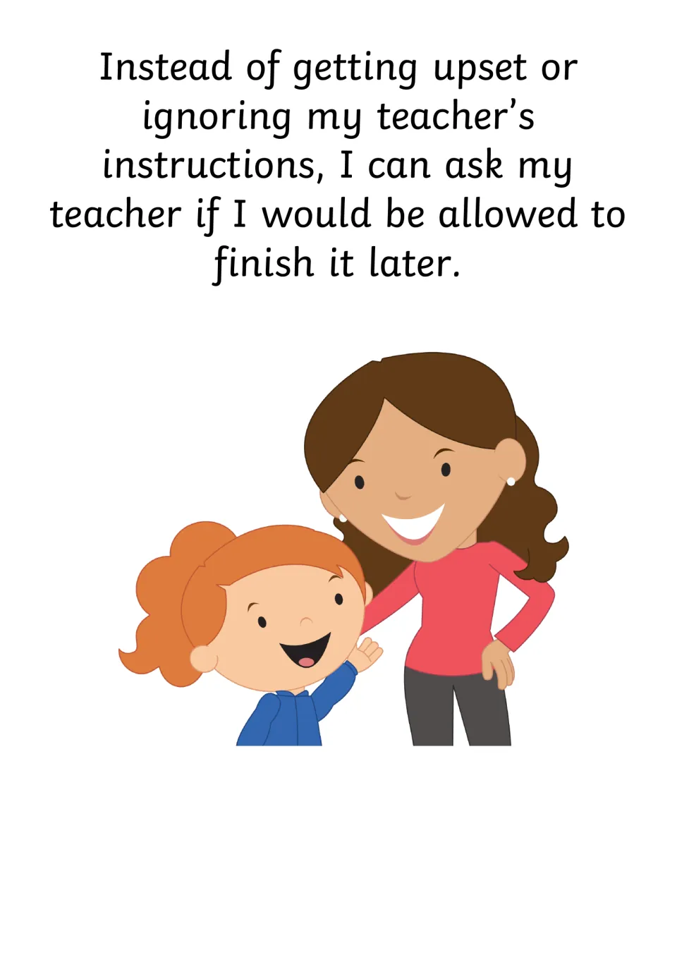 Coping strategy: instead of getting upset or ignoring instructions, I can ask my teacher if I may finish the task later